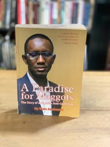 A Paradise of Maggots: The Story of a Nigerian Anti-Corruption Crusader